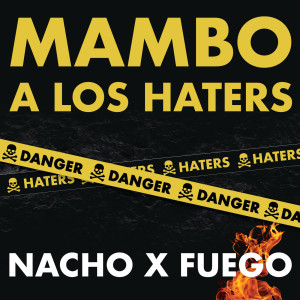 收聽Nacho的Mambo A Los Haters歌詞歌曲
