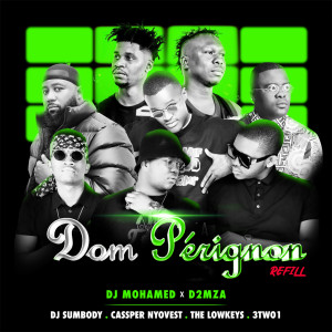 ดาวน์โหลดและฟังเพลง Dom Pérignon Refill (feat. DJ Sumbody, Cassper Nyovest, The Lowkeys and 3TWO1) พร้อมเนื้อเพลงจาก DJ Mohamed x D2mza