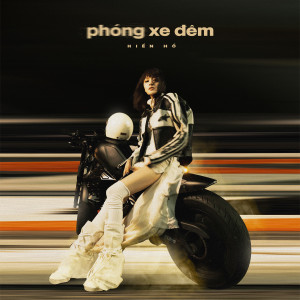 ดาวน์โหลดและฟังเพลง Phóng Xe Đêm พร้อมเนื้อเพลงจาก Hiền Hồ