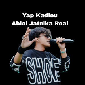 Dengarkan Yap Kadieu lagu dari Abiel Jatnika Real dengan lirik