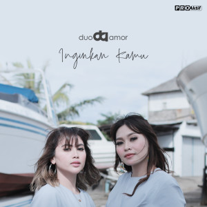 Listen to Inginkan Kamu song with lyrics from Duo Amor