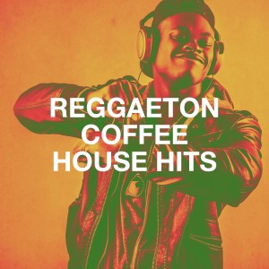 Reggaeton Coffee House Hits