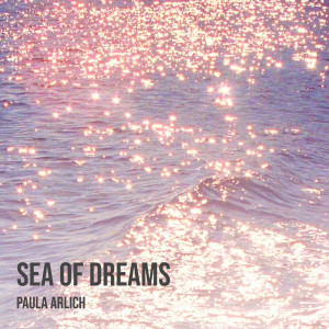 Paula Arlich的專輯Sea of Dreams