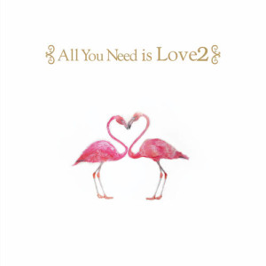 All You Need is Love 2