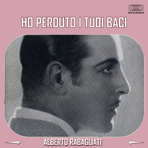 Listen to Ho Perduto I Tuoi Baci song with lyrics from Alberto Rabagliati