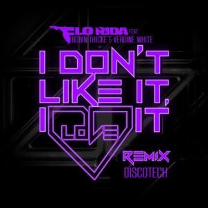 ดาวน์โหลดและฟังเพลง I Don't Like It, I Love It (feat. Robin Thicke & Verdine White) (DiscoTech Remix) พร้อมเนื้อเพลงจาก Flo Rida