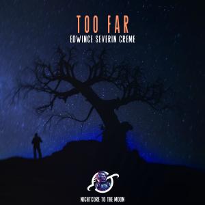 Album Too Far (Nightcore) from Nightcore To The Moon