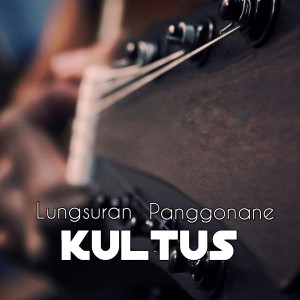Lungsuran Panggonane (Acoustic) dari Kultus