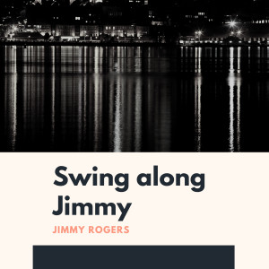 Jimmy Rogers的专辑Swing along Jimmy