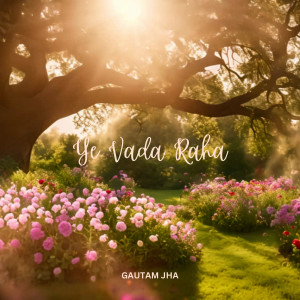 Listen to Ye Vada Raha song with lyrics from Gautam Jha