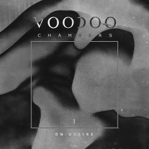 Voodoo Chambers的专辑I : on desire.