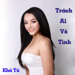 Album Trách Ai Vô Tình from Nguyên Vũ