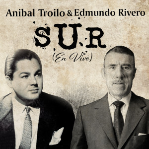 收聽Anibal Troilo的Sur (En Vivo)歌詞歌曲