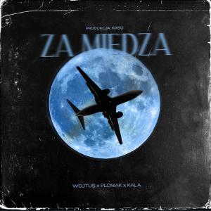 ดาวน์โหลดและฟังเพลง Za Miedzą (feat. Wojtuś & Kala NON|Explicit) พร้อมเนื้อเพลงจาก Płoniak