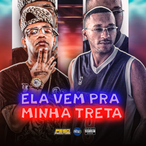 ดาวน์โหลดและฟังเพลง Ela Vem pra Minha Treta (Explicit) พร้อมเนื้อเพลงจาก Bala Doida Mermo