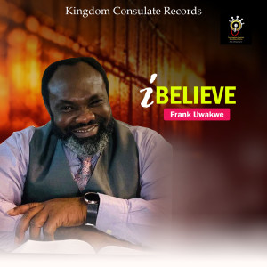 Dengarkan lagu I Believe (Explicit) nyanyian Frank Uwakwe dengan lirik
