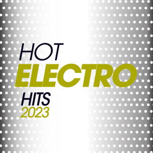 Hot Electro Hits 2023 dari Various Artists