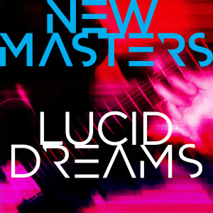 收聽New Masters的Lucid Dreams歌詞歌曲