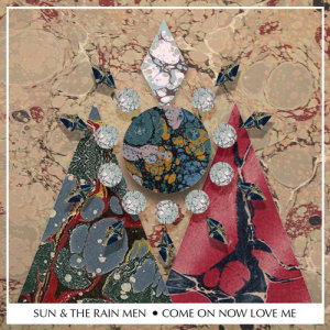 收聽Sun & The Rain Men的Come On Now Love Me歌詞歌曲