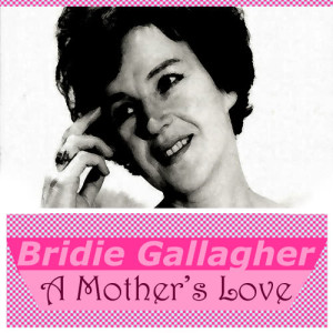ดาวน์โหลดและฟังเพลง I Left My Land and Mother พร้อมเนื้อเพลงจาก Bridie Gallagher
