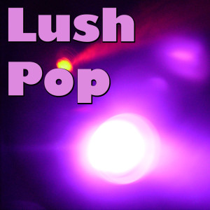 Various Artists的專輯Lush Pop