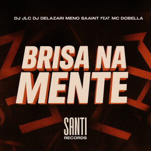 ดาวน์โหลดและฟังเพลง Brisa Na Mente (Explicit) พร้อมเนื้อเพลงจาก DJ JLC