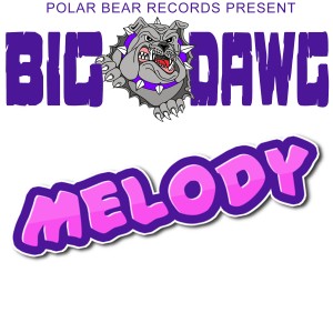 ดาวน์โหลดและฟังเพลง Melody (Explicit) พร้อมเนื้อเพลงจาก Big Dawg