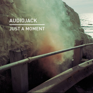 อัลบัม Just A Moment ศิลปิน Audiojack