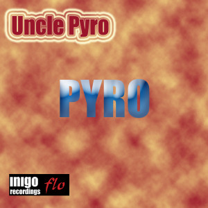 收聽Pyro的Uncle Pyro (Explicit)歌詞歌曲