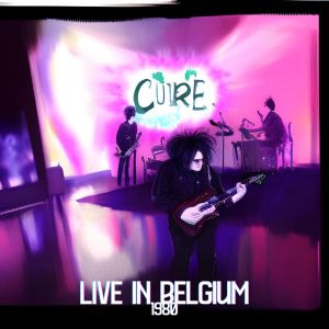 The Cure的專輯THE CURE - Live in Belgium 1980