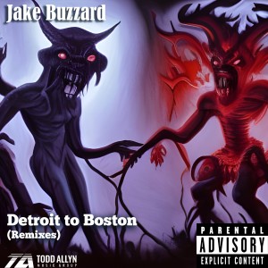 Jake Buzzard的專輯Detroit to Boston (Remixes) (Explicit)