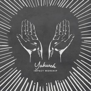 Album Yahweh from Impact Worship