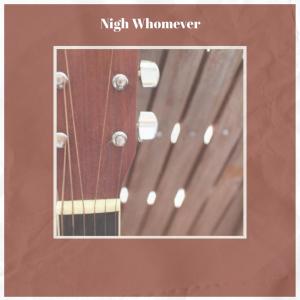 Various的专辑Nigh Whomever