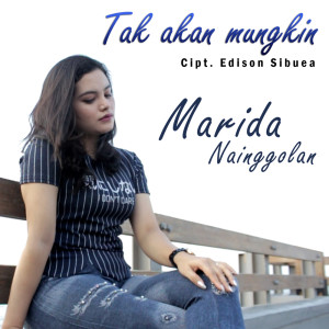 Listen to Tak Akan Mungkin song with lyrics from Marida Nainggolan