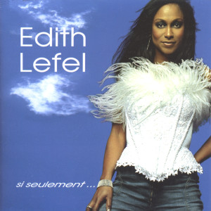收聽Edith Lefel的Si seulement歌詞歌曲
