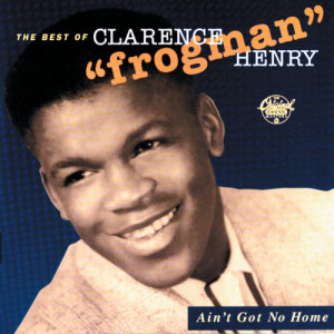 ดาวน์โหลดและฟังเพลง (I Don't Know Why) But I Do พร้อมเนื้อเพลงจาก Clarence "Frogman" Henry