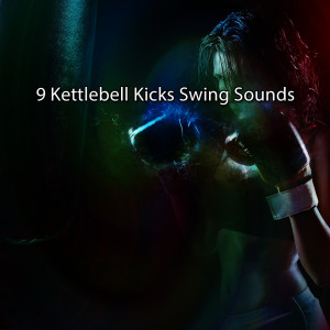 9 Kettlebell Kicks Swing Sounds dari Ibiza Fitness Music Workout