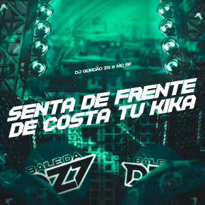 收聽DJ Gordão Zs的SENTA DE FRENTE, DE COSTA TU KIKA (Explicit)歌詞歌曲