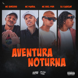 收聽Mc Sincero的AVENTURA-NOTURNA-SINCERO_-PANDA_-PDR-E-CABELIN (Explicit)歌詞歌曲