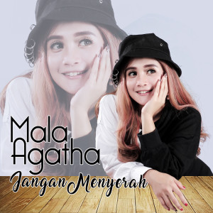 ดาวน์โหลดและฟังเพลง Jangan Menyerah พร้อมเนื้อเพลงจาก Mala Agatha