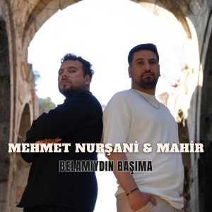 ดาวน์โหลดและฟังเพลง Belamıydın Başıma พร้อมเนื้อเพลงจาก Mehmet Nurşani