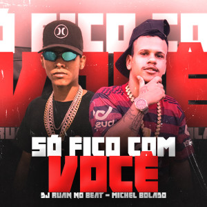收聽Michel Bolado的Só Fico Com Você歌詞歌曲