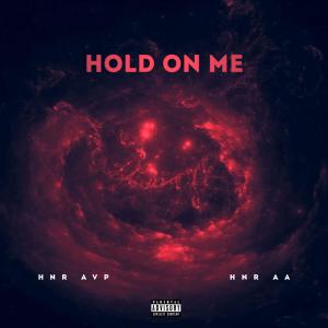 ดาวน์โหลดและฟังเพลง Hold On Me (feat. HNR AA) (Explicit) พร้อมเนื้อเพลงจาก HNR AVP