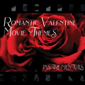 Album Romantic Valentine Movie Themes - Instrumentals oleh Various Artists