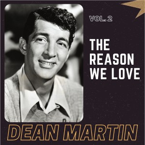 Album The Reason We Love Dean Martin (Vol. 2) oleh Martin, Dean