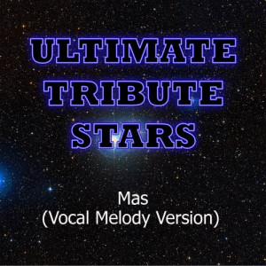 收聽Ultimate Tribute Stars的Ricky Martin - Mas (Vocal Melody Version)歌詞歌曲