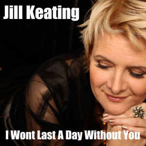 Listen to I Wont Last A Day Without You song with lyrics from Jill Keating