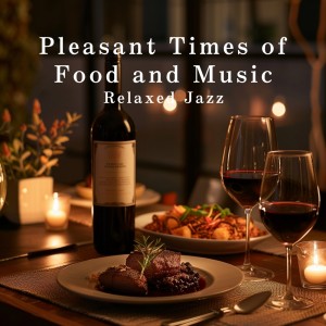 Album Pleasant Times of Food and Music - Relaxed Jazz oleh Dream House