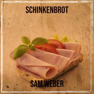 Listen to Schinkenbrot song with lyrics from Sam Weber
