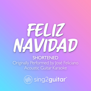 Feliz Navidad (Shortened) [Originally Performed by José Feliciano] (Acoustic Guitar Karaoke)